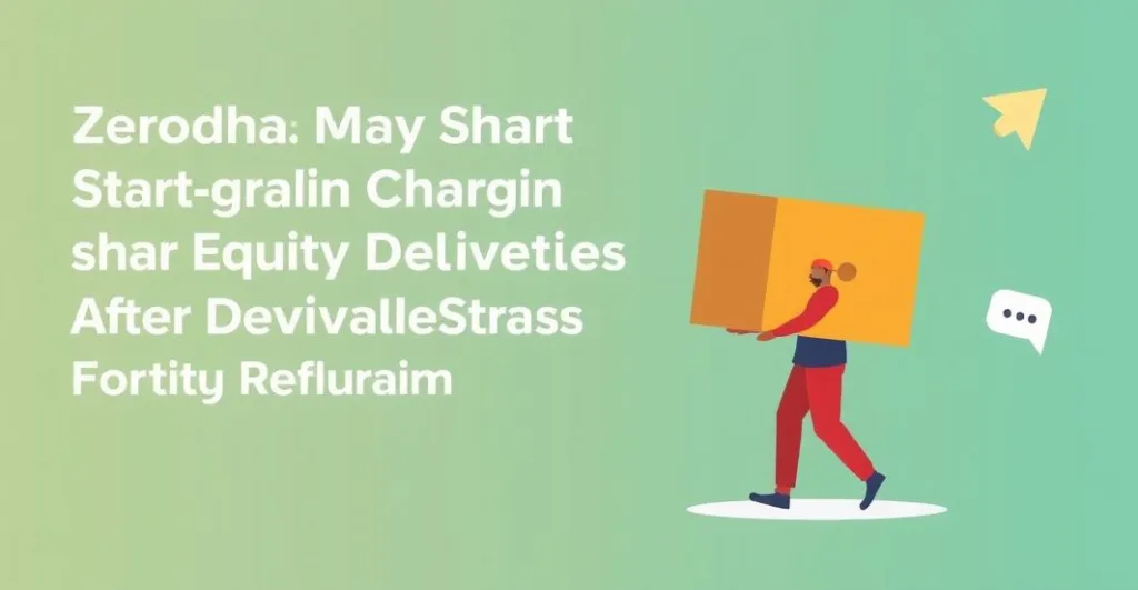 Zerodha May Start Charging for Equity Delivery Trades After Derivatives Curbs Slash Revenue — What Investors Should Know